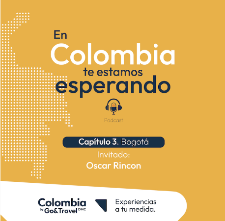  ¡Bogotá, la joya de Colombia con Oscar Rincón Tercer Episodio de Podcast!